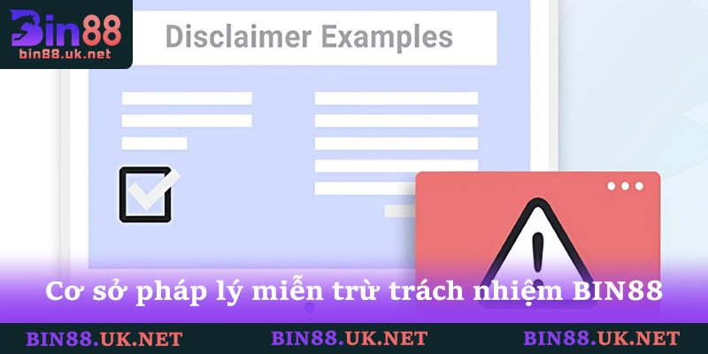 Cơ sở pháp lý trong văn bản miễn trừ trách nhiệm BIN88