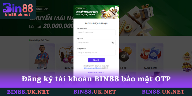 Câu Hỏi Thường Gặp BIN88 Và 10 Giải Đáp Chi Tiết Nhất 2 Đăng ký tài khoản BIN88 bảo mật bằng xác thực OTP